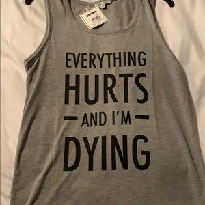 Everything hurts and I’m dying tank